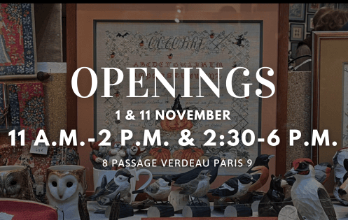 Exceptional openings in November. 1 & 11 November 2024. 11 a.m. - 2 p.m. & 2:30-6 p.m. 8 Passage Verdeau Paris 9