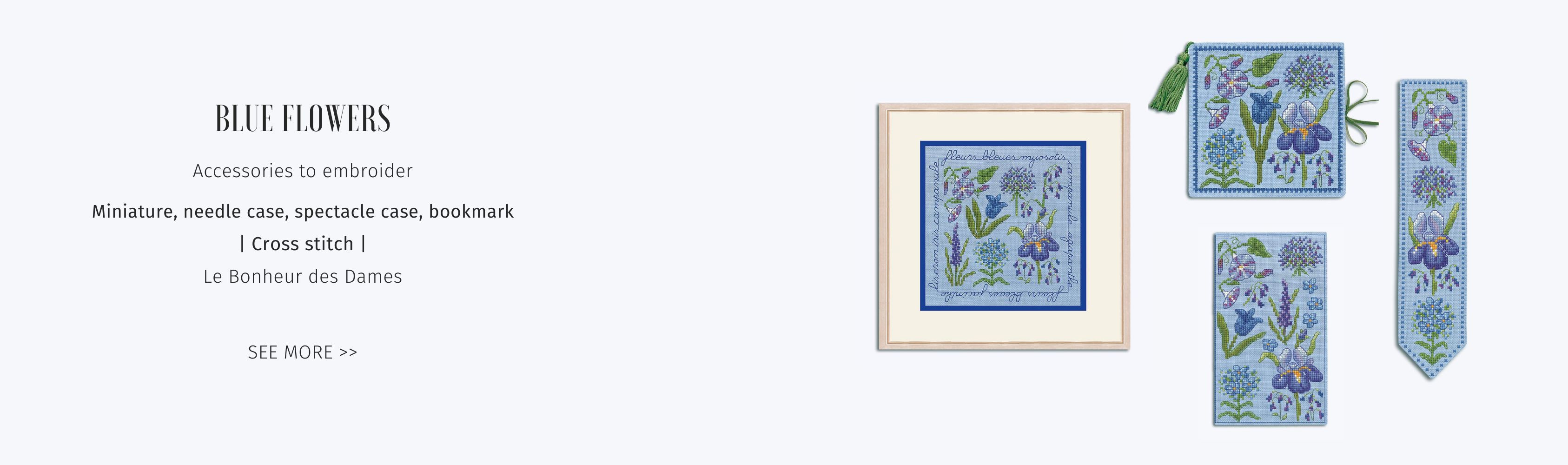 Collection Blue Flowers. Accessories to embroider: spectacle case, needle case, bookmark, miniature picture. Le Bonheur des Dames